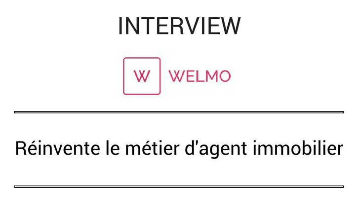 Interview de Welmo start-up spécialisée dans l’immobilier